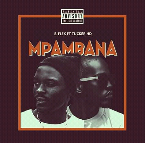 New “Mpambana” – B Flex ft. Tucker HD